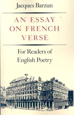 An Essay On French Verse – For Readers of English Poetry de Jacques Barzun