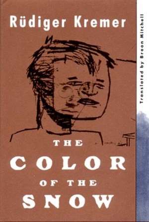 The Color of the Snow – A Novel de Rudiger Kremer