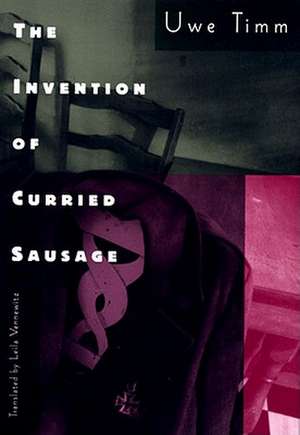 The Invention of Curried Sausage de Uwe Timm