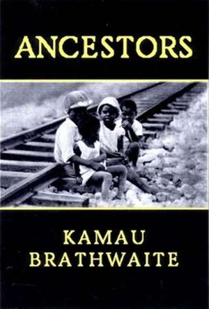 Ancestors – Poetry de Kamau Brathwaite