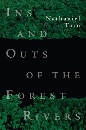 Ins & Outs of the Forest Rivers de Nathaniel Tarn