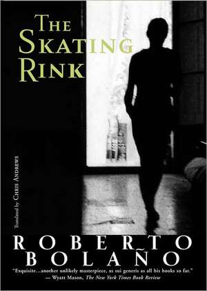 The Skating Rink de Roberto Bolaño