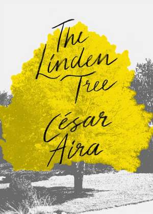 The Linden Tree de César Aira