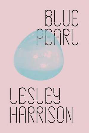 Blue Pearl de Lesley Harrison