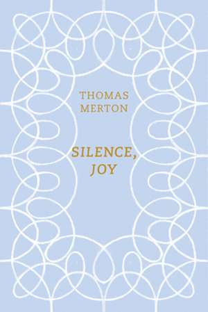 Silence, Joy de Thomas Merton