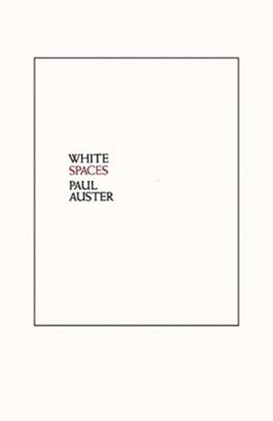 White Spaces – Selected Poems and Early Prose de Paul Auster