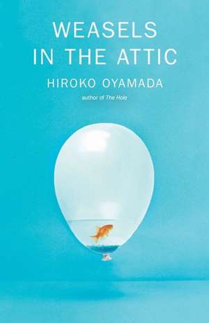 Weasels in the Attic de Hiroko Oyamada