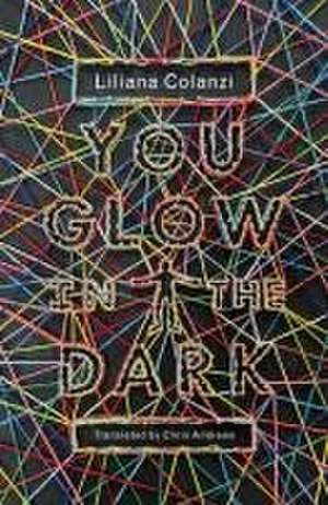 You Glow in the Dark de Liliana Colanzi