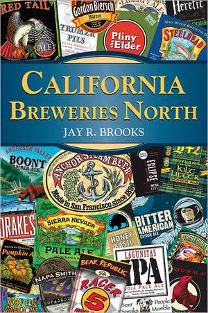 California Breweries North de Jay R. Brooks