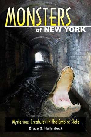 Monsters of New York de Bruce G. Hallenbeck