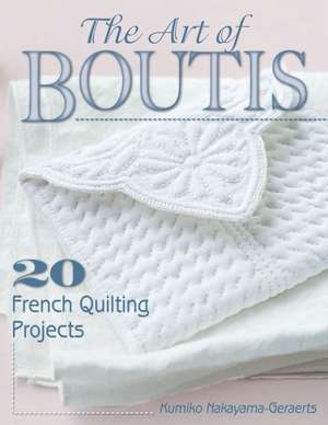 The Art of Boutis: 20 French Quilting Projects de Kumiko Nakayama-Geraerts