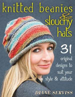 Knitted Beanies & Slouchy Hats de Diane Serviss