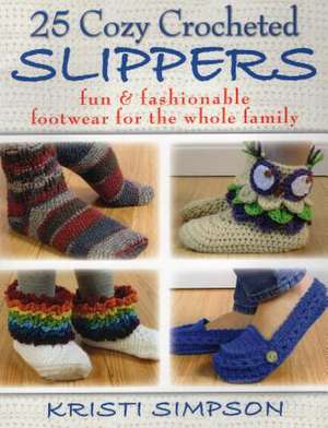 25 Cozy Crocheted Slippers de Kristi Simpson