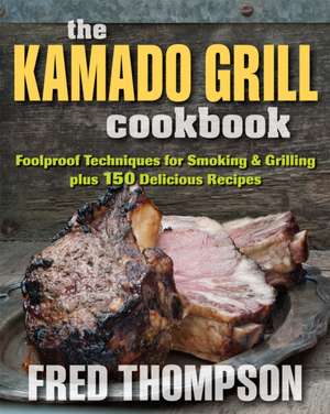 The Kamado Grill Cookbook de Fred Thompson