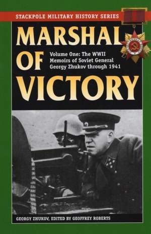 Marshal of Victory: The WWII Memoirs of Soviet General Georgy Zhukov Through 1941 de Georgy Zhukov