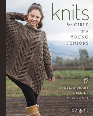 Knits for Girls and Young Juniors de Lee Gant