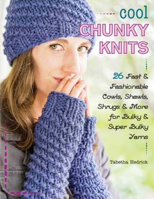 Cool Chunky Knits de Tabetha Hedrick