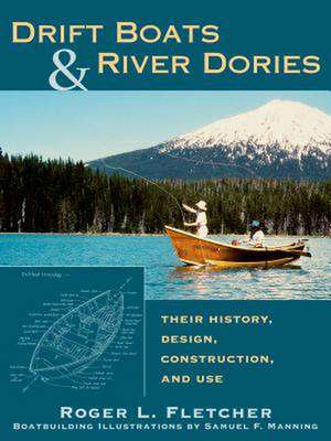 Drift Boats & River Dories de Roger L. Fletcher