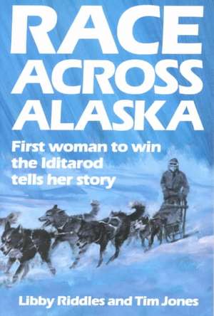 Race Across Alaska de Libby Riddles