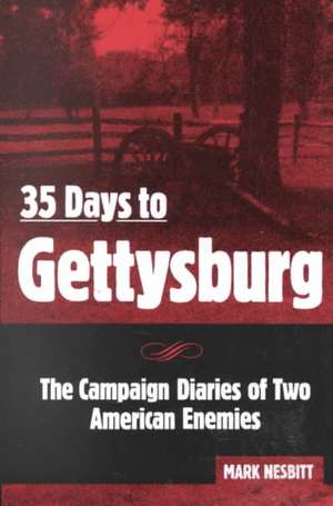 35 Days to Gettysburg de Mark Nesbitt