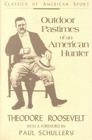 Outdoor Pastimes of an American Hunter de Theodore Roosevelt