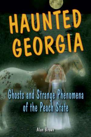 Haunted Georgia de Alan Brown