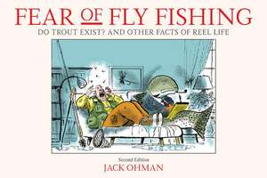 FEAR OF FLY FISHING 2ED de Jack Ohman