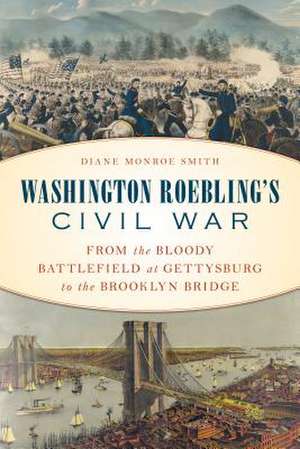 WASHINGTON ROEBLING THE MILITACB de Diane Monroe Smith