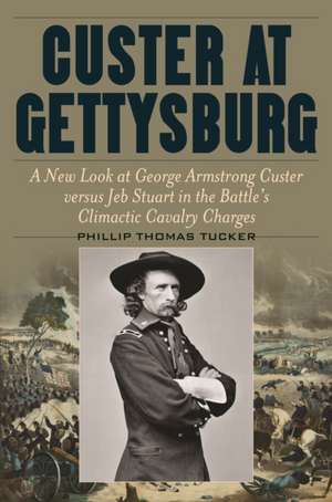 CUSTER AT GETTYSBURG de Phillip Tucker