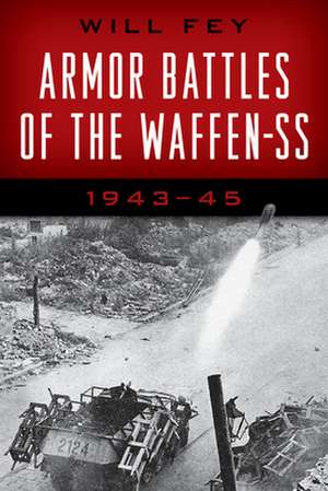 ARMOR BATTLES OF THE WAFFEN SSPB de Will Fey