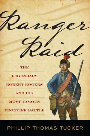 RANGER RAID THE LEGENDARY ROBECB de Phillip Tucker