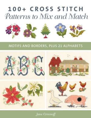 100+ Cross Stitch Patterns to Mix and Match de Jane Greenoff