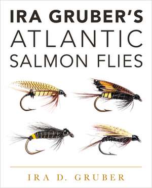 Ira Gruber's Salmon Flies de Ira D. Gruber