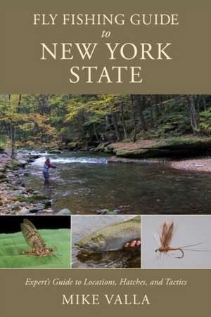 Fly Fishing Guide to New York State de Mike Valla