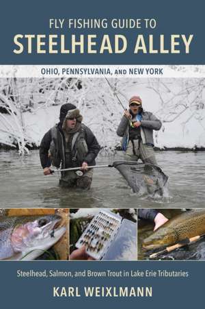 Fly Fishing Guide to Steelhead Alley de Karl Weixlmann