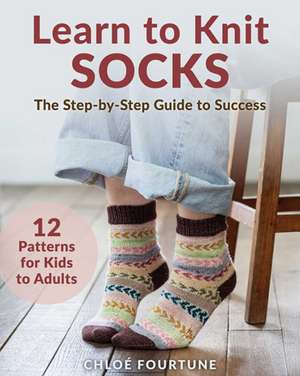 Learn to Knit Socks de Chloe Fourtune
