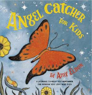 Angel Catcher for Kids: A Journal to Help You Remember the Person You Love Who Died de Amy Eldon