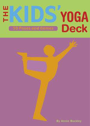 The Kids' Yoga Deck: 50 Poses and Games de Annie Buckley