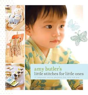 Amy Butler's Little Stitches for Little Ones de Lord Butler