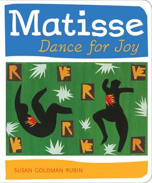Matisse Dance for Joy de Susan Goldman Rubin