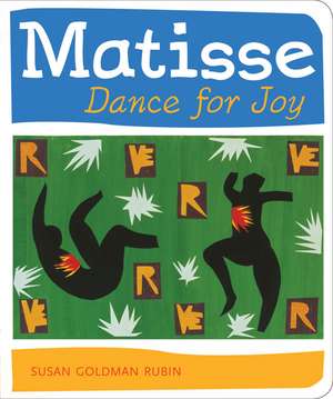 Matisse Dance with Joy de Susan Goldman Rubin