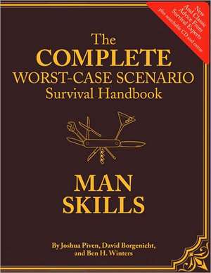 The Complete Worst-Case Scenario Survival Handbook: Man Skills [With CDROM] de Joshua Piven