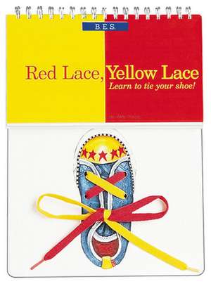 Red Lace, Yellow Lace: Learn to Tie Your Shoe! de Mike Casey