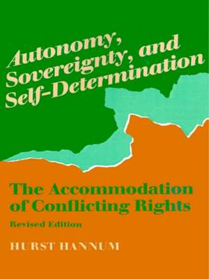 Autonomy, Sovereignty, and Self-Determination: The Accommodation of Conflicting Rights de Hurst Hannum