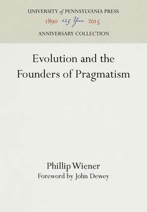 Evolution and the Founders of Pragmatism de Phillip Wiener