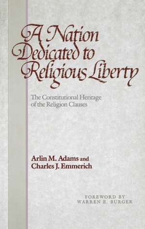 A Nation Dedicated to Religious Liberty – The Constitutional Heritage of the Religion Clauses de Arlin M. Adams