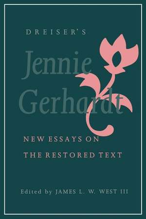 Dreiser`s "Jennie Gerhardt" – New Essays on the Restored Text de James L. W. West Iii