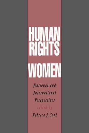 Human Rights of Women – National and International Perspectives de Rebecca J. Cook