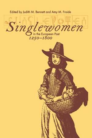 Singlewomen in the European Past, 1250–1800 de Judith M. Bennett