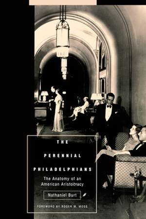 The Perennial Philadelphians – The Anatomy of an American Aristocracy de Nathaniel Burt